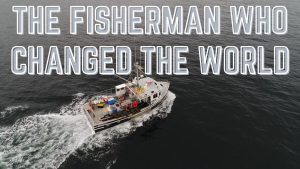 The Fisherman who Changed the World