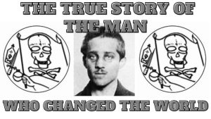 The True Story of the Man Who Changed the World