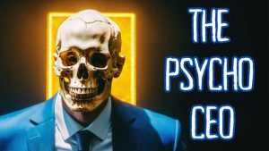 The Psycho CEO